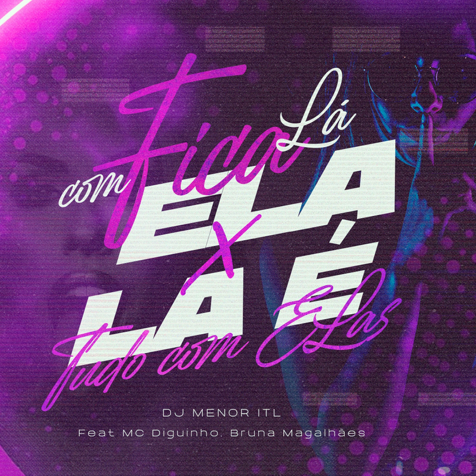 Album cover of Fica Lá Com Ela X Lá é Tudo Com Elas (feat. Bruna Magalhães & MC Diguinho)