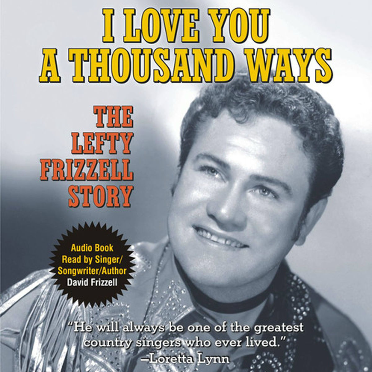 Album cover of I love You a Thousand Ways - The Lefty Frizzell Story
