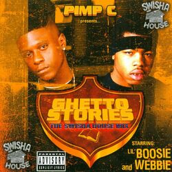 Cover of Pimp C Presents Lil Boosie, Webbie, Michael 5000 Watts: Ghetto Stories (The Swisha House Mix)