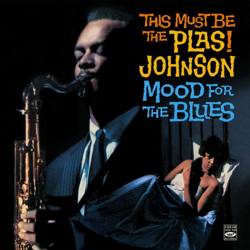 This Must Be the Plas! Johnson. Mood for the Blues