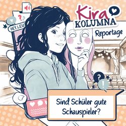 Cover of Kira Kolumna Reportage: Sind Schüler gute Schauspieler?