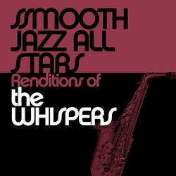 Cover of Smooth Jazz All Stars Renditions of The Whispers
