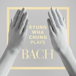 Cover of Kyung Wha Chung Plays Bach