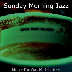 Cover of Music for Oat Milk Lattes