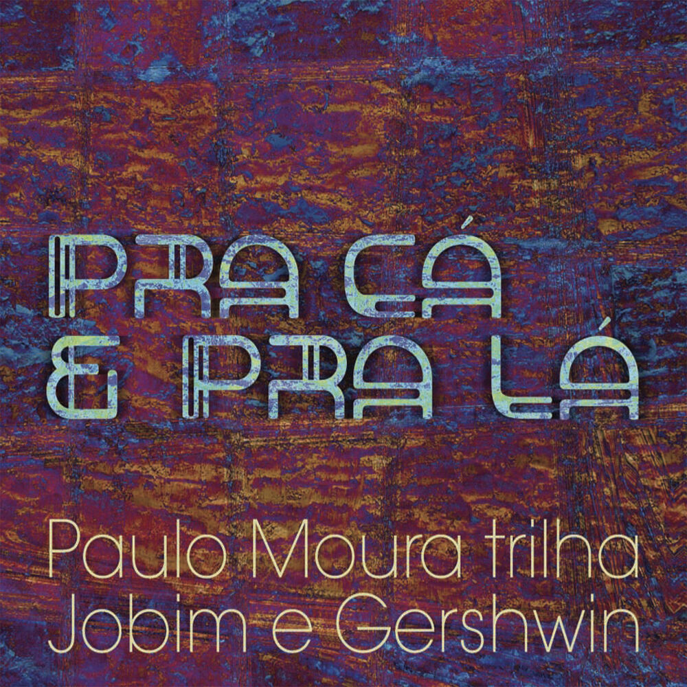 Picture of Pra Cá e Pra Lá - Paulo Moura Trilha Jobim e Gershwin