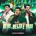 Bebe, Beija e Trai