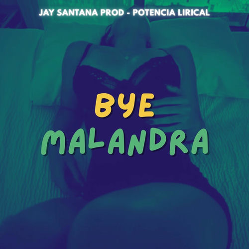 Bye Malandra - Jay santana prod