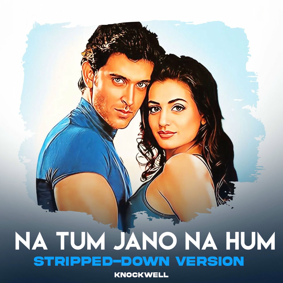 Album cover of Na Tum Jano Na Hum (Stripped Down Version)