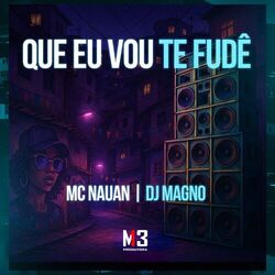 Que Eu Vou Te Fudê