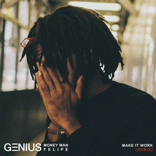 Make It Work (Remix) [feat. Money Man & Felipe]