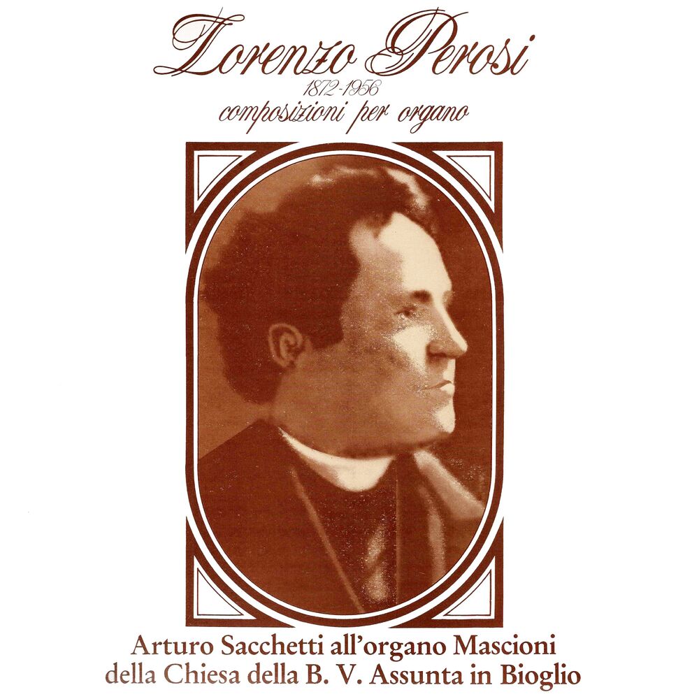 Picture of Lorenzo Perosi - Composizioni per Organo (Arturo Sacchetti all'organo Mascioni della Chiesa della B.V. Assunta di Bioglio)