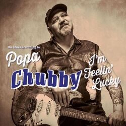 Cover of I'm Feelin' Lucky (The Blues According To Popa Chubby)