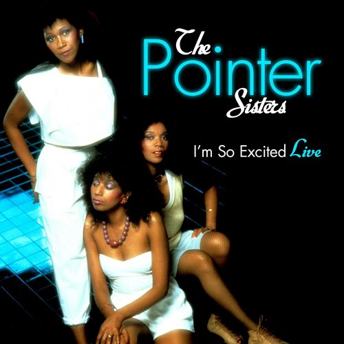 The Pointer Sisters - I'm So Excited - Live | Deezer