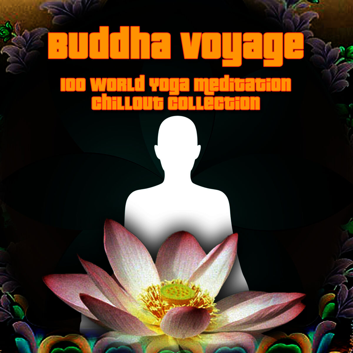 Album cover of Buddha Voyage - 100 World Yoga Meditation Chillout Collection