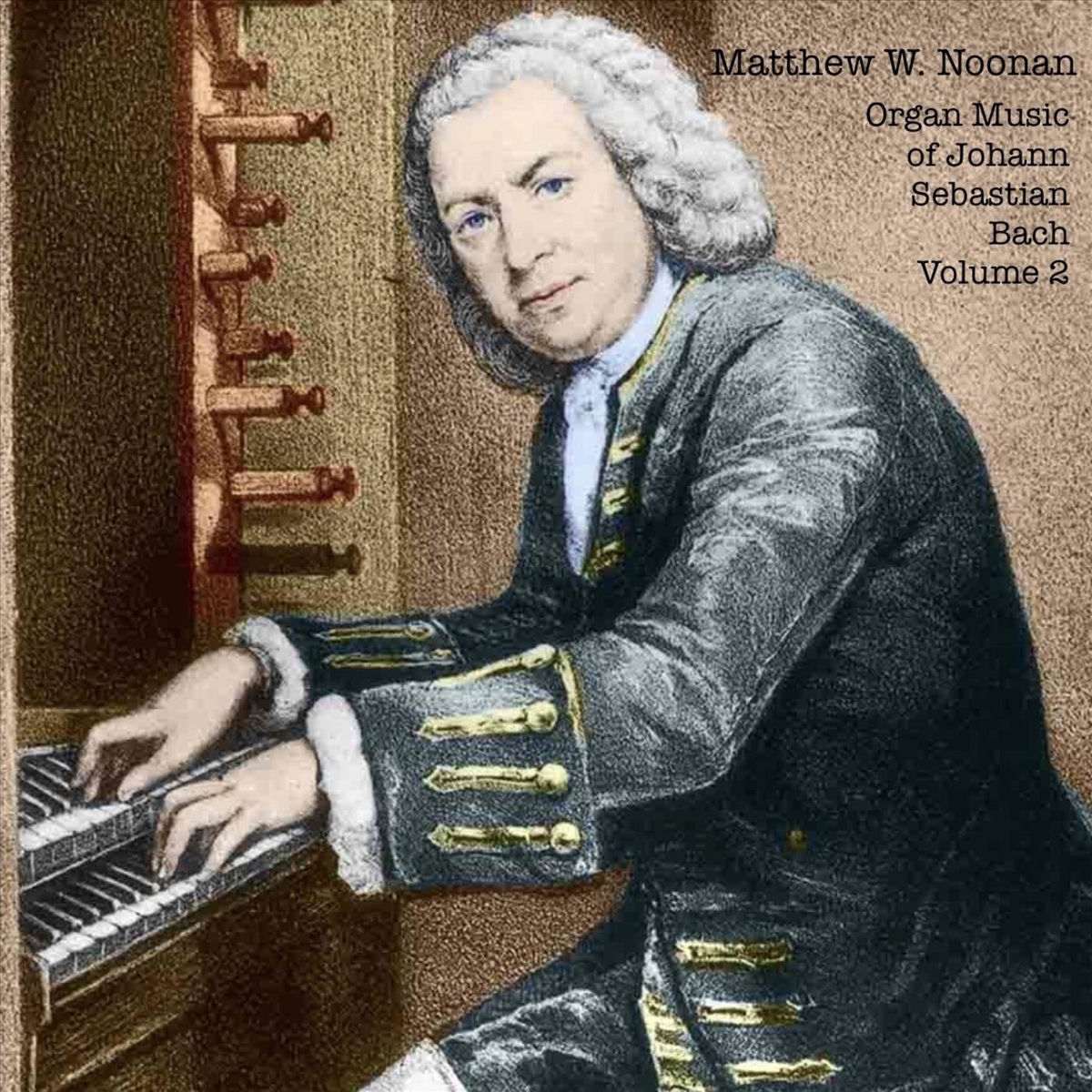 Matthew W. Noonan - Organ Music of Johann Sebastian Bach, Vol. 2