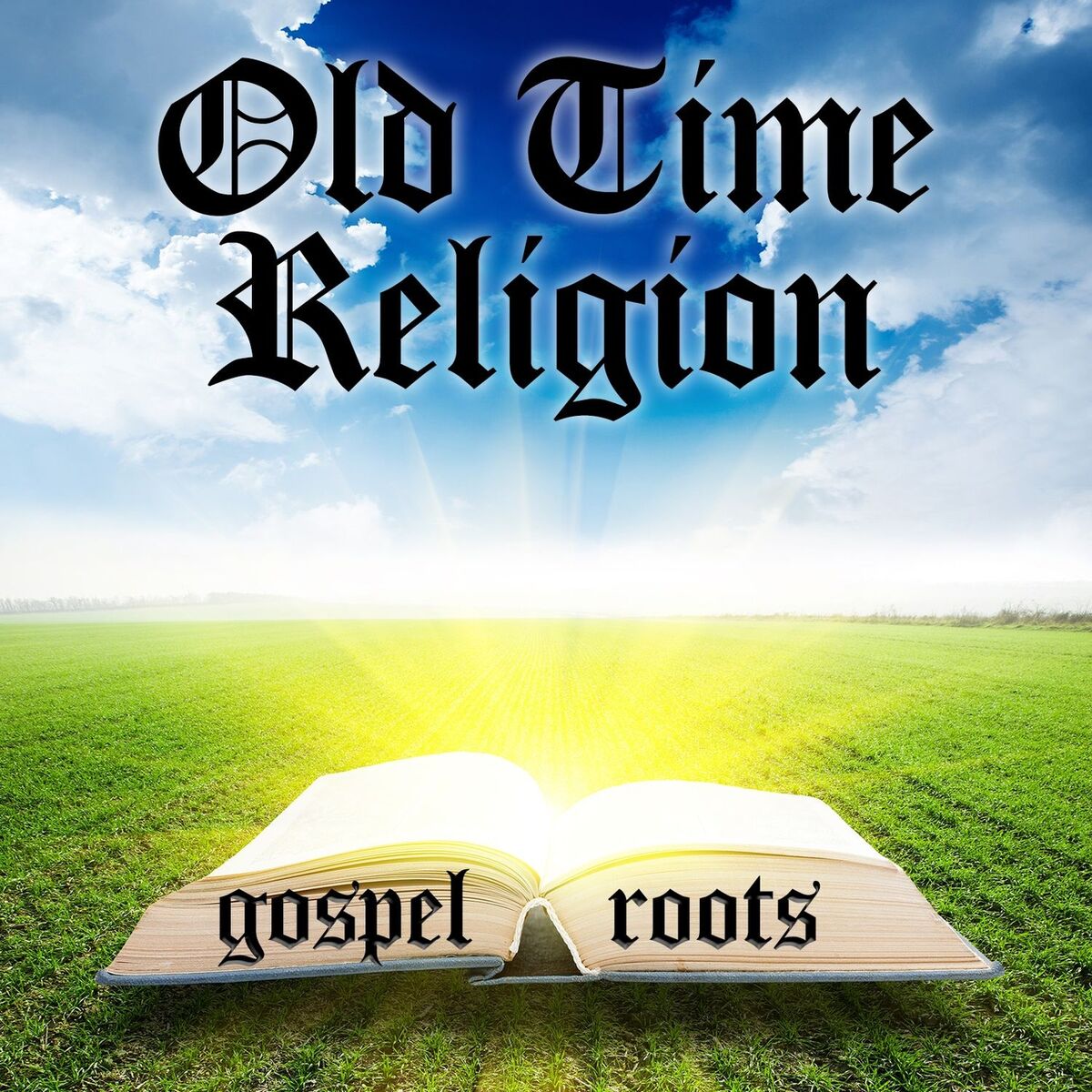 Album cover of Old Time Religion Gospel Roots