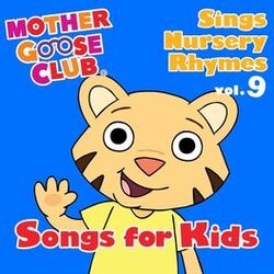 Cover of Mother Goose Club Sings Nursery Rhymes Vol. 9: Songs for Kids