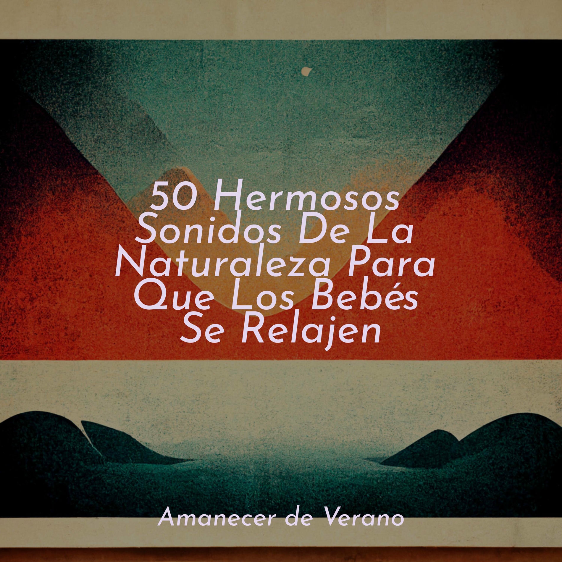 Album cover of 50 Hermosos Sonidos De La Naturaleza Para Que Los Bebés Se Relajen