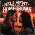 HELL BENT AND HOMEGROWN