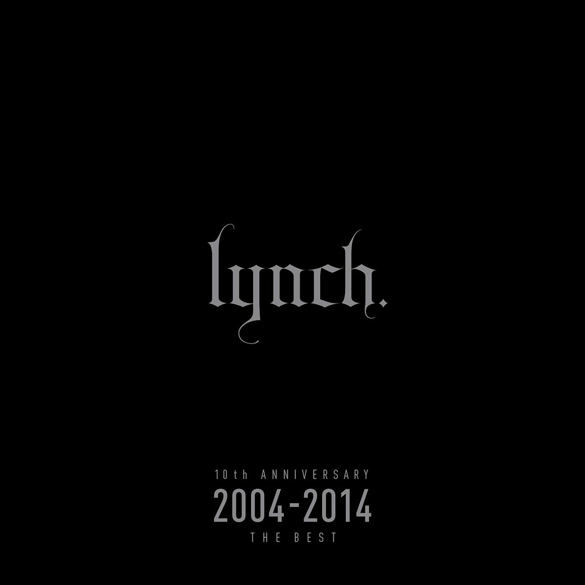 lynch. - 10th ANNIVERSARY 2004-2014 THE BEST | Deezer