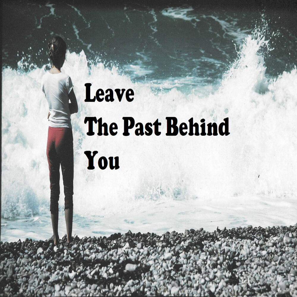 Picture of Leave the Past Behind You