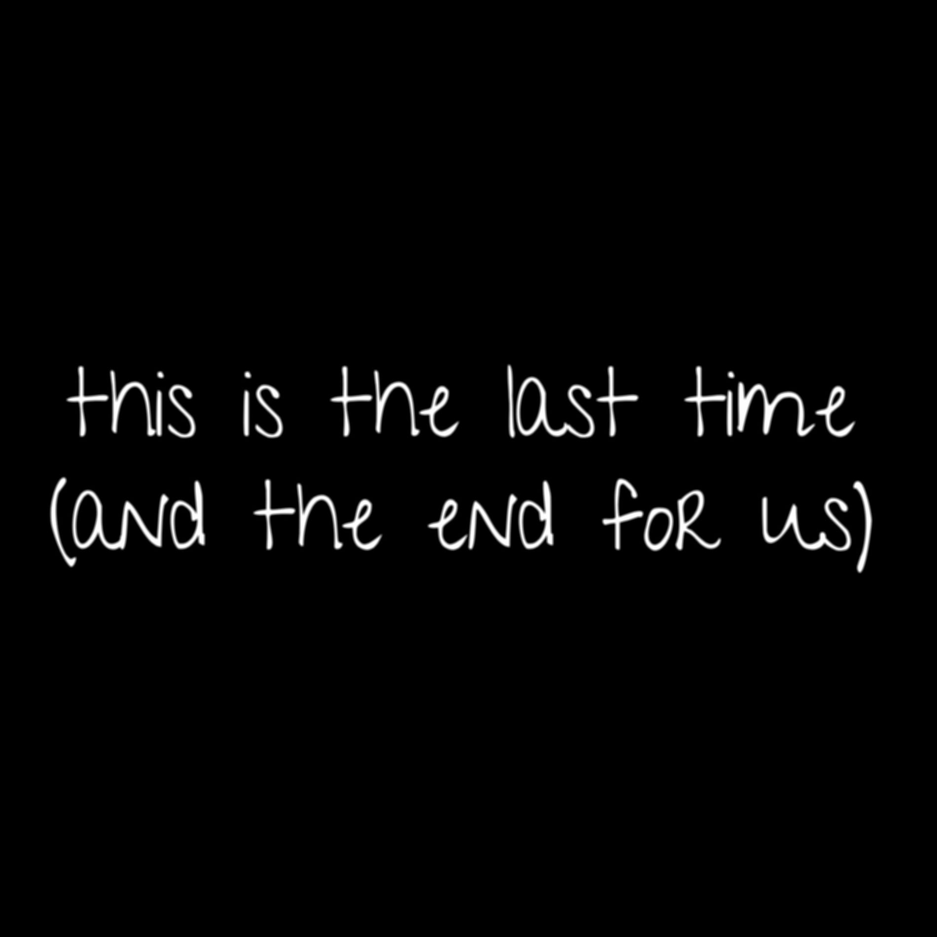 Album cover of This Is the Last Time (And the End for Us)
