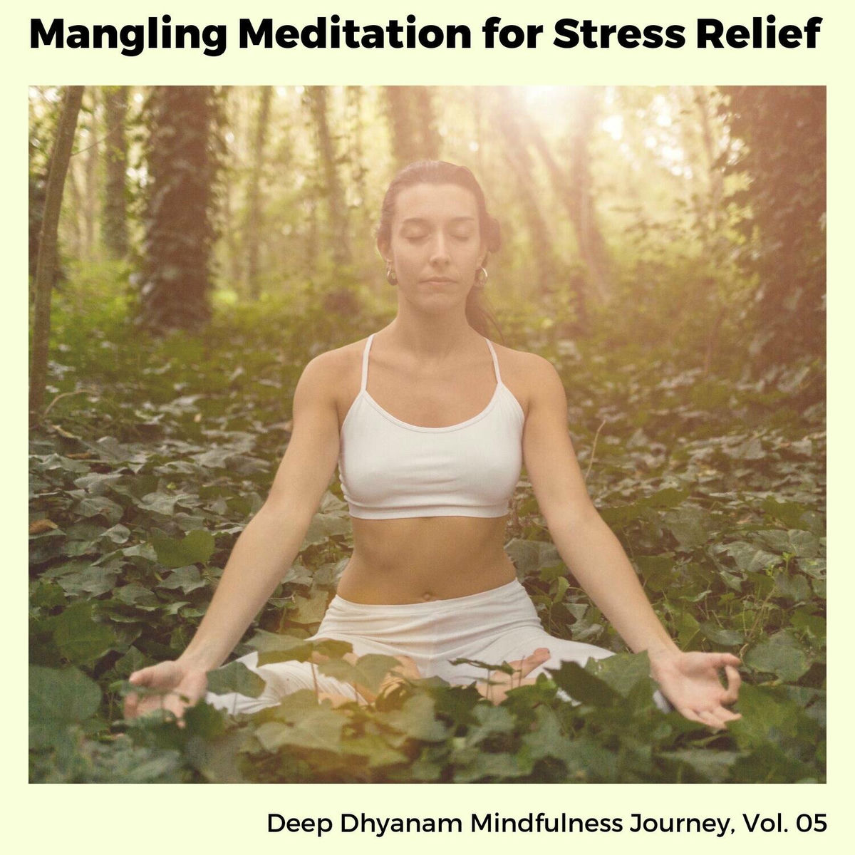 Album cover of Mangling Meditation for Stress Relief - Deep Dhyanam Mindfulness Journey, Vol. 05