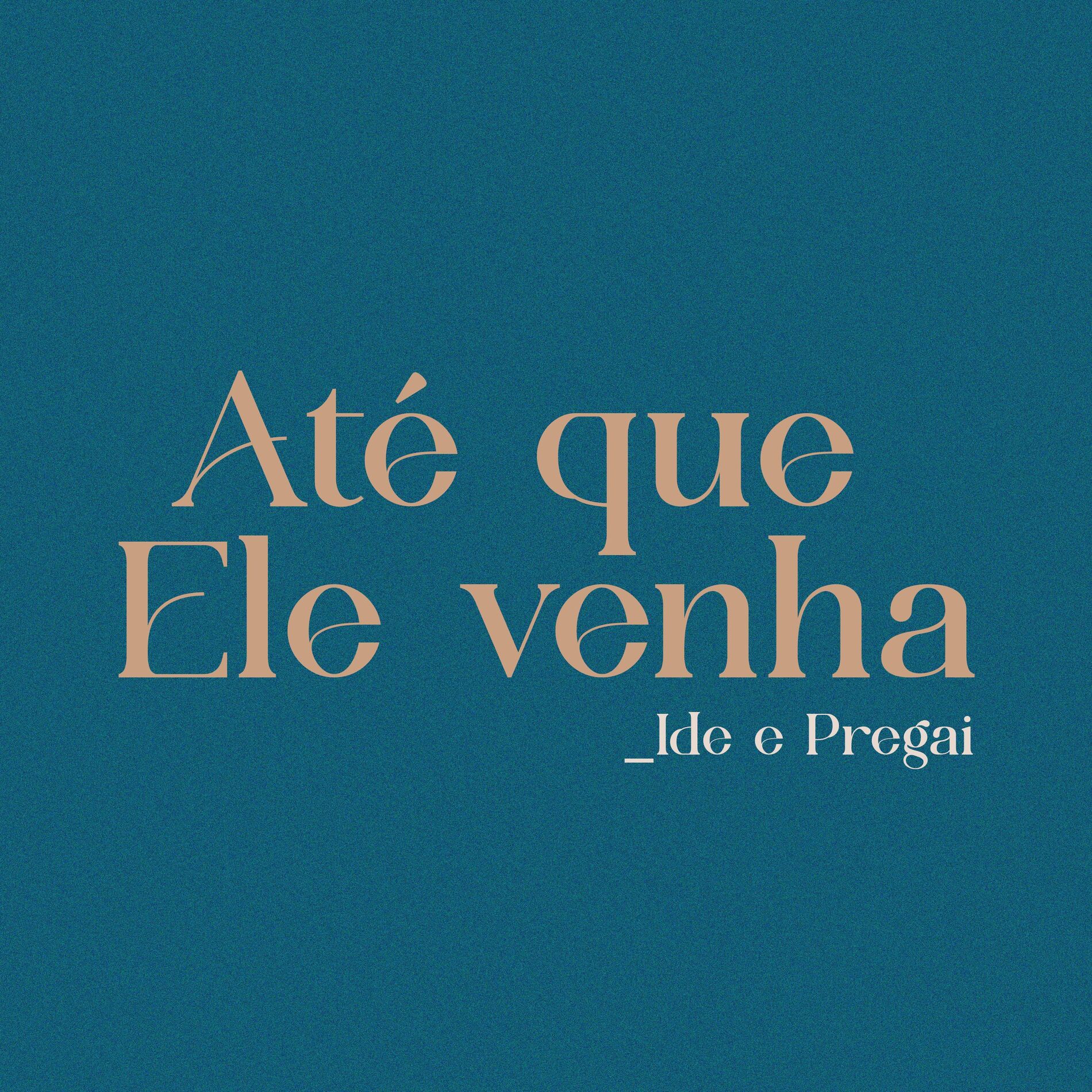 Album cover of Até Que Ele Venha: Ide e Pregai