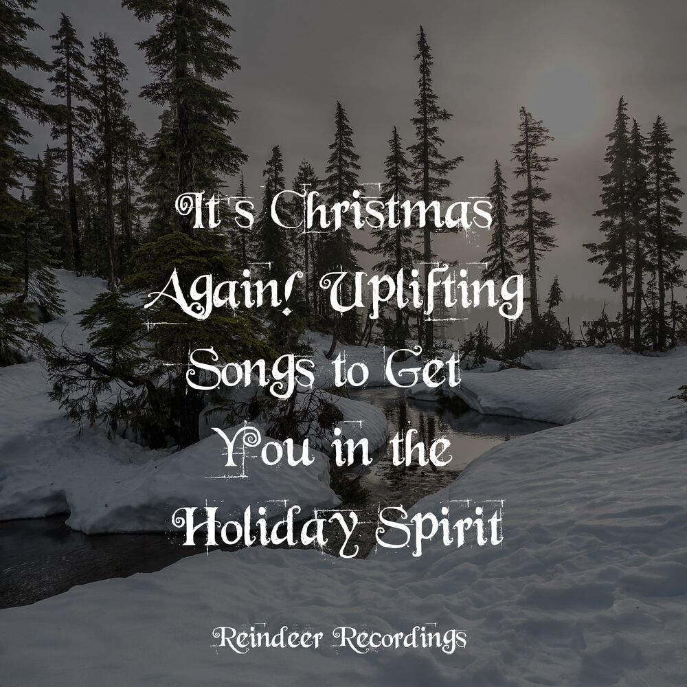 Picture of It’s Christmas Again! Uplifting Songs to Get You in the Holiday Spirit