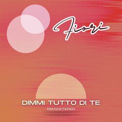 Cover of Dimmi tutto di te (Remastered)