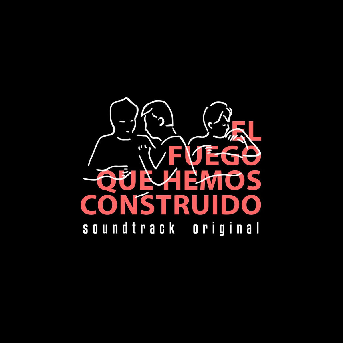 Album cover of El fuego que hemos construido (Banda Sonora Original)