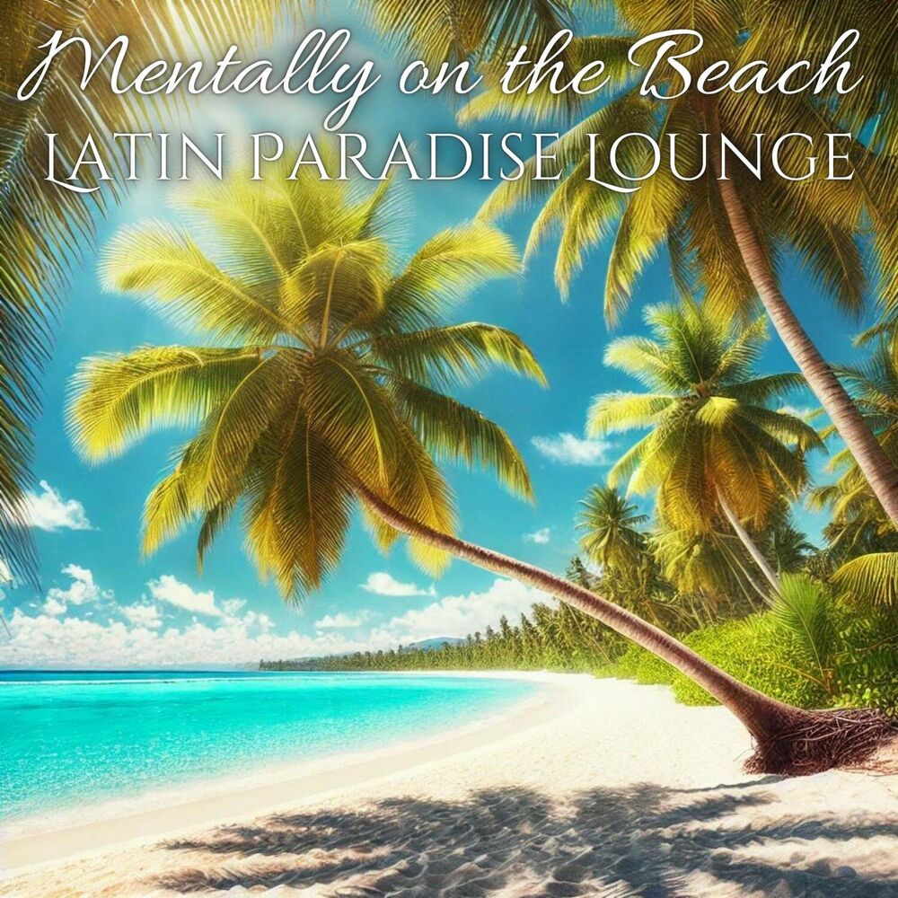 Picture of Mentally on the Beach with Latin Paradise Lounge