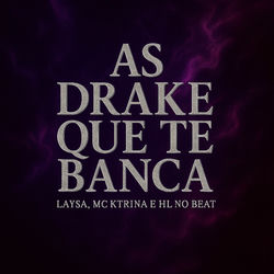 As Drake Que Te Banca