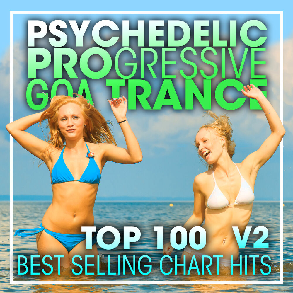 Picture of Psychedelic Progressive Goa Trance Top 100 Best Selling Chart Hits V2
