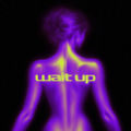 Wait Up