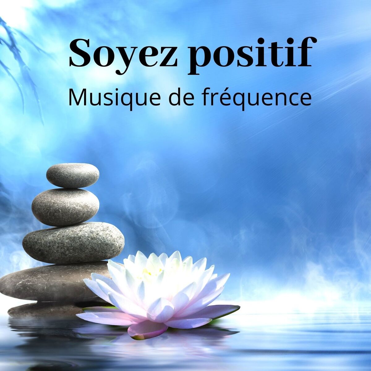 Album cover of Soyez positif: Musique de fréquence de guérison pour esprit positif, Méditation de guérison
