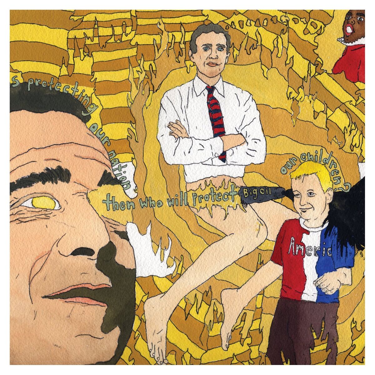 Album cover of If He Is Protecting Our Nation, Then Who Will Protect Big Oil, Our Children?