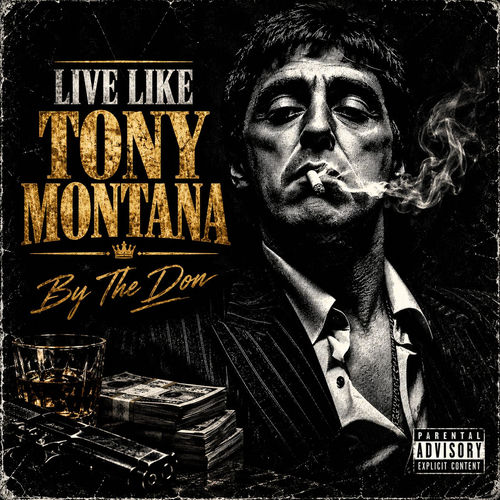 Live Like Tony Montana