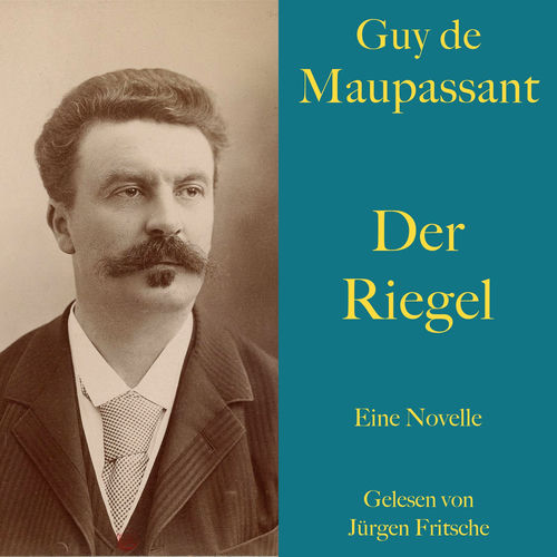 Guy de Maupassant: Der Riegel (Eine Novelle. Ungekürzt gelesen.)