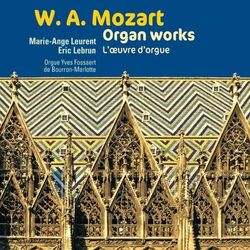 Cover of Mozart: Organ works, L'œuvre d'orgue, orgue Yves Fossaert de Bourron-Marlotte