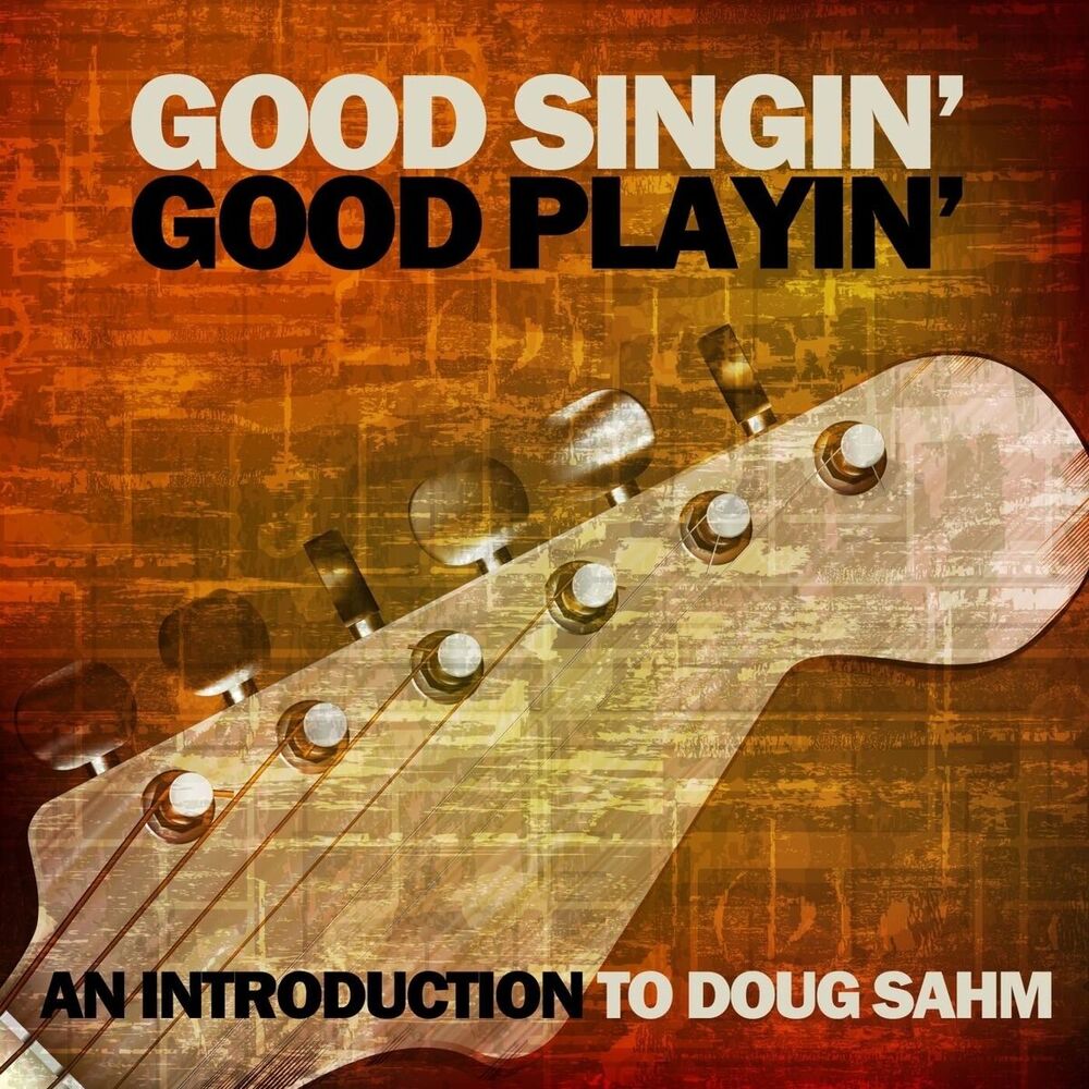 Picture of Good Singin' Good Playin': An Introduction to Doug Sahm