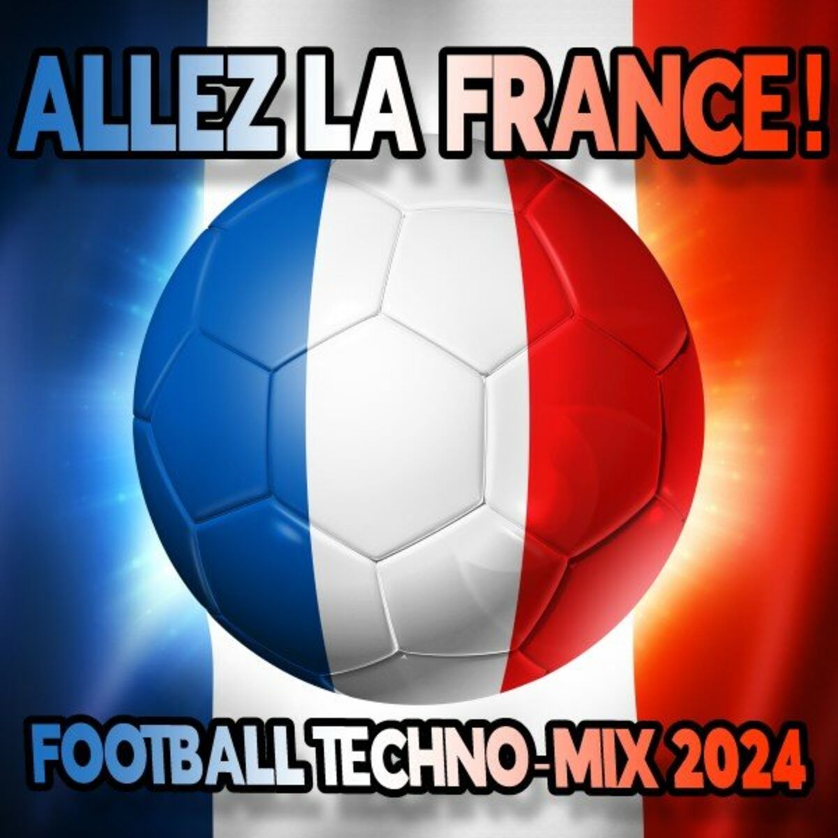 Album cover of ALLEZ LA FRANCE! (FOOTBALL TECHNO-MIX 2024)