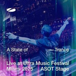 Cover of Live at Ultra Music Festival Miami 2025 (ASOT Stage) [Highlights]