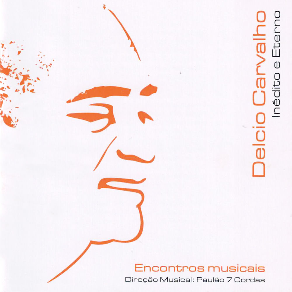DÉLCIO CARVALHO INÉDITO E ETERNO - ENCONTROS MUSICAIS
