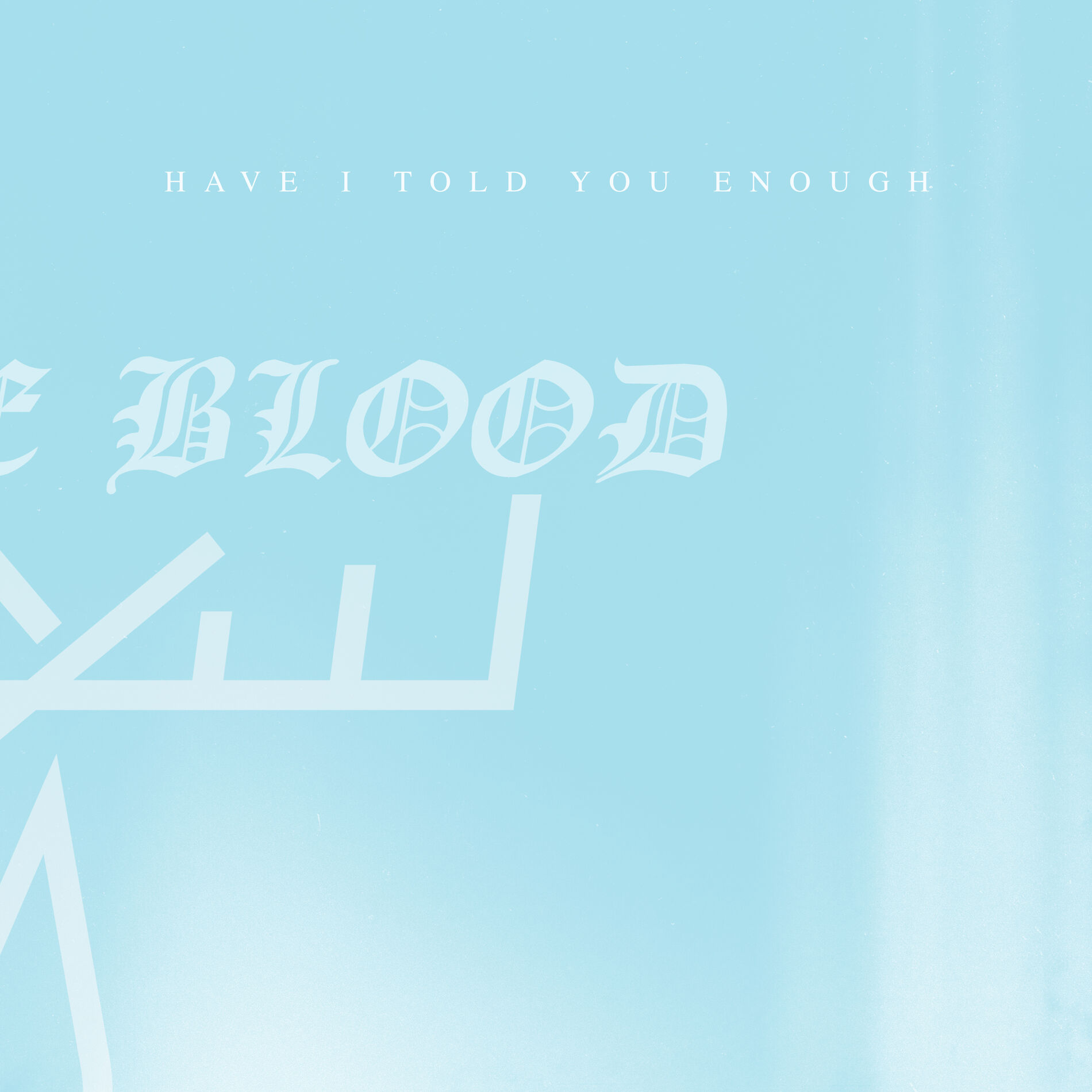 Album cover of Have I Told You Enough