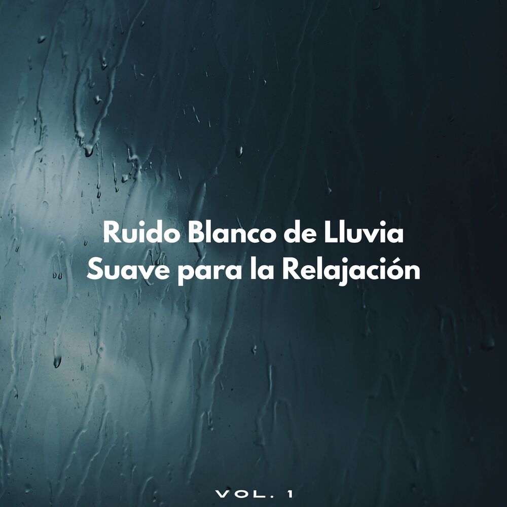 Picture of Ruido Blanco De Lluvia Suave Para La Relajación Vol. 1