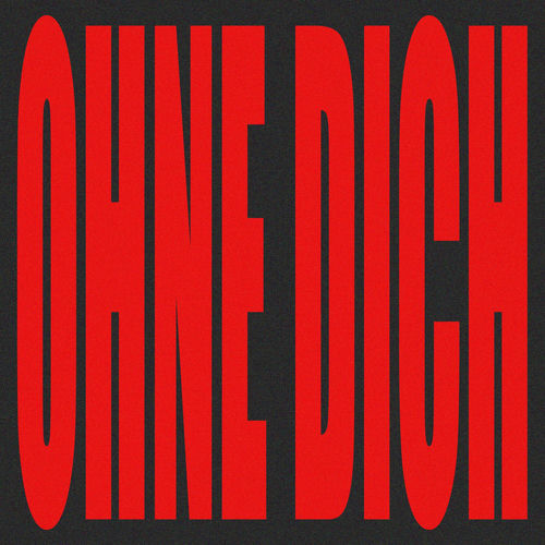OHNE DICH