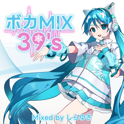 Shirayuki - VOCAMIX 39's (Mixed by shirayuki) [DJ Mix] | Deezer