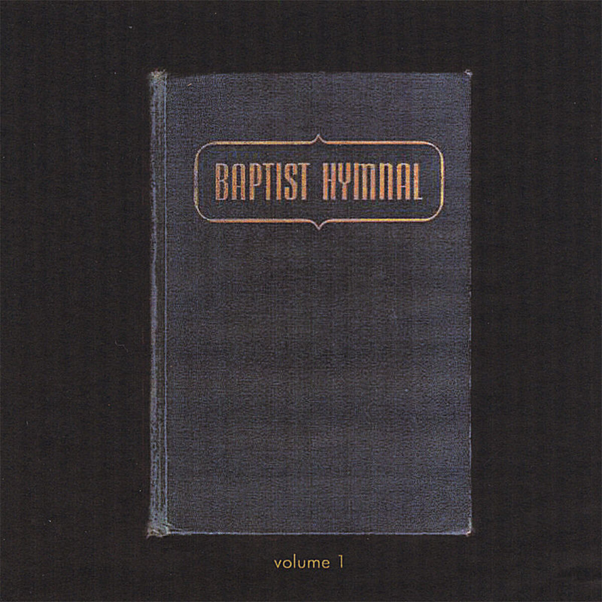 Album cover of Baptist Hymnal -- Volume 1