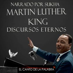 Cover of El Canto de la Palabra, Narrado por Sukha -Martín Luther King, Discursos Eternos